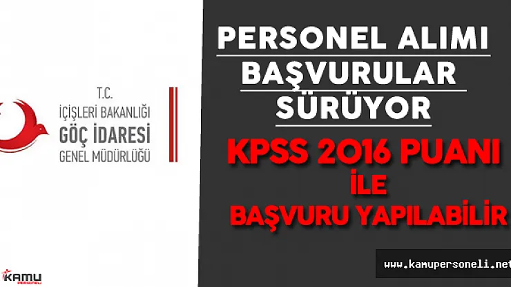 KPSS 2016 Puanı ile Göç İdaresi Genel Müdürlüğü Personel Alımına Başvurular Mümkün