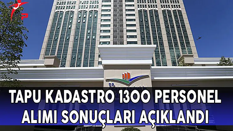 KPSS 2017/6 İle Tapu 1300 Personel Alımı Sonuçları Açıklandı !