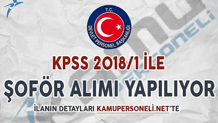 KPSS 2018/1 İle Kurumlara En Az Lise Mezunu Şoför Alımı Yapılıyor