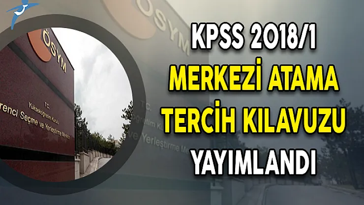 KPSS 2018/1 Merkezi Atama Tercih Kılavuzu ÖSYM Tarafından Yayımlandı