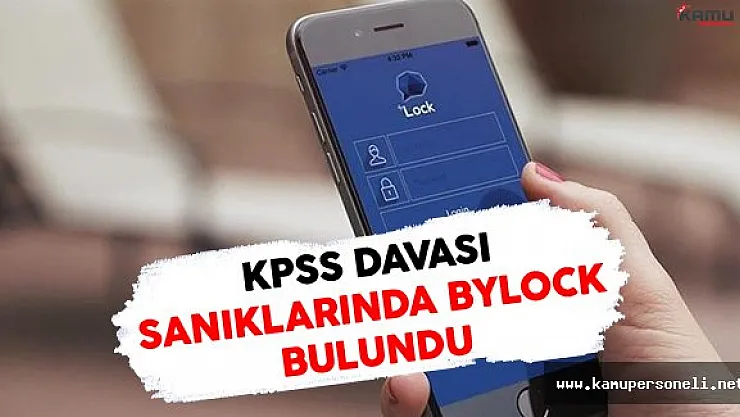 KPSS Davası Sanıklarının ByLock Kullandığı Ortaya Çıktı