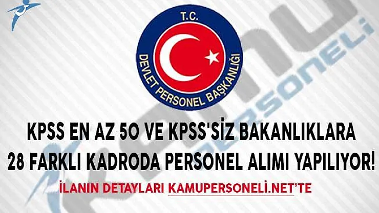 KPSS En Az 50 ve KPSS'siz Bakanlıklara 28 Farklı Kadroda Personel Alımı Yapılıyor!