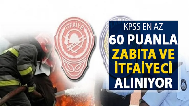 KPSS En Az 60 Puan İle Zabıta ve İtfaiye Eri Alınıyor ! İşte Başvuru Şekli