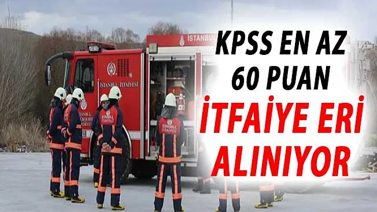 KPSS En Az 60 Puanı Olan Adaylar Dikkat ! İtfaiye Eri Alımı Yapılıyor