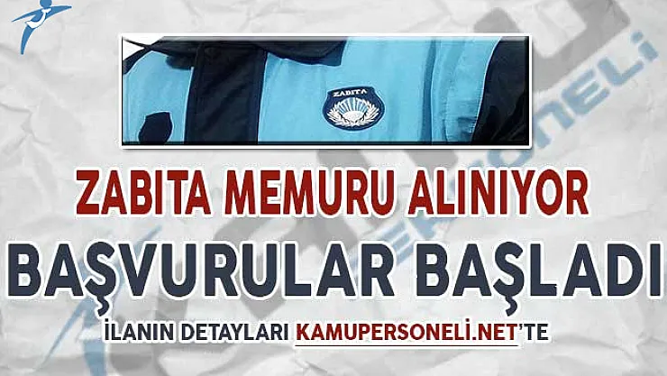 KPSS En Az 65 Puan İle Zabıta Memuru Alınıyor ! Başvurular Başladı
