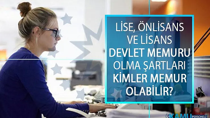 KPSS İle Nasıl Memur Olunur? 2019 Yılı Lise, Önlisans ve Lisans Devlet Memuru Olma Başvuru Şartları Nelerdir?