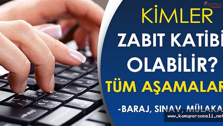 KPSS Önlisans Düzeyinde Zabıt Katipliğine Kimler Başvuru Yapabilir? Başvuru Aşamaları Nelerdir?