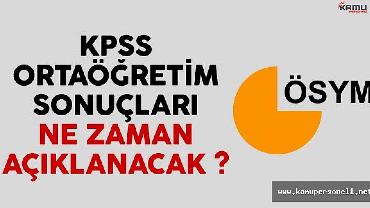 KPSS ortaöğretim (lise) sonuçları ne zaman açıklanacak gözler ÖSYM'de