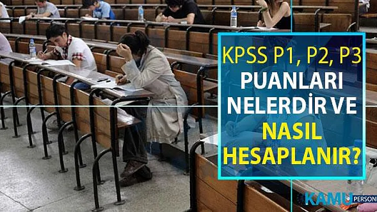 KPSS P1, P2 ve P3 Puanları Nedir, Puan Hesaplama Nasıl Yapılır?