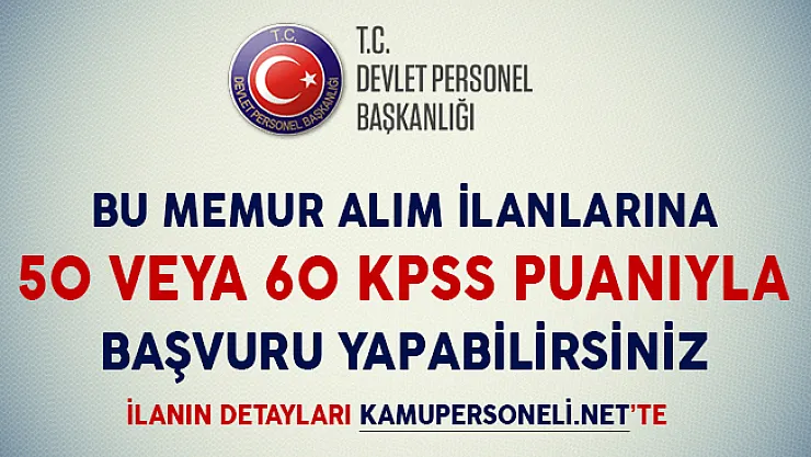 KPSS Puanı Düşük Adaylar Dikkat! Bu Memur Alım İlanlarına 50 veya 60 KPSS Puanıyla Başvuru Yapabilirsiniz