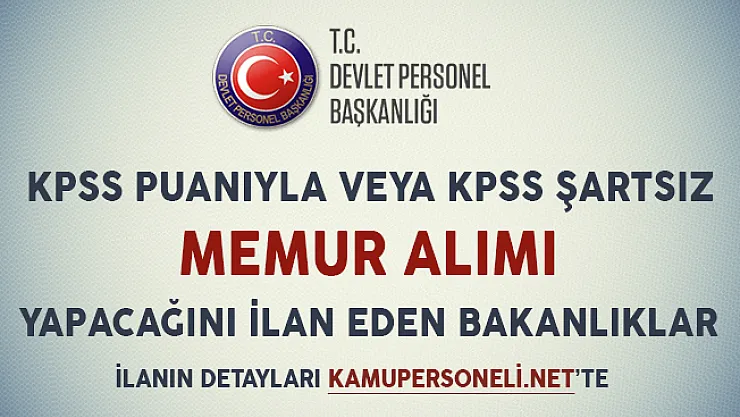 KPSS Puanıyla ve KPSS Şartsız Memur Alımı Yapan Bakanlıklar