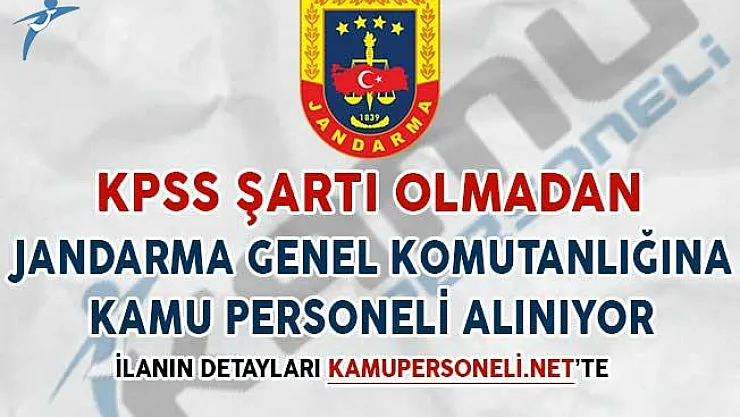 KPSS Şartı Olmadan Jandarma Genel Komutanlığına Kamu Personeli Alınıyor