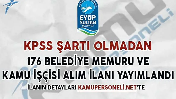KPSS Şartsız 176 Belediye Memuru ve Kamu İşçisi Alım İlanı Yayımlandı