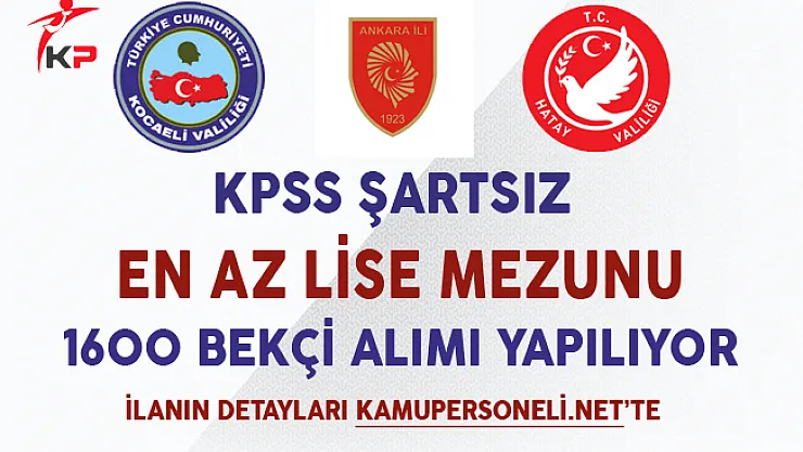 KPSS Şartsız En Az Lise Mezunu 1600 Bekçi Alımı Yapılıyor
