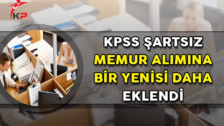 KPSS Şartsız Kamu Personeli Alımına Bir Yenisi Daha Eklendi