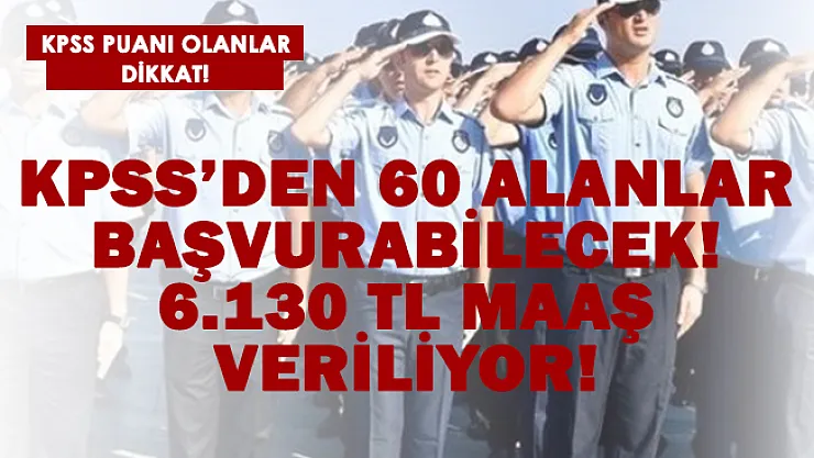 KPSS'den 60 puan alanlar başvurabilecek! Kamuya 6.130 TL maaşla personeller alınacak!