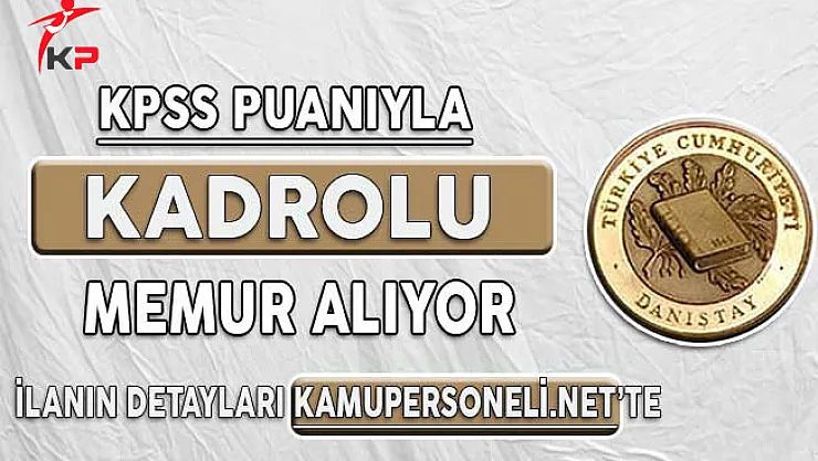 KPSS'den En Az 60 Puan Alanlar Dikkat ! Danıştay Memur Alımı Başvuruları Başlıyor