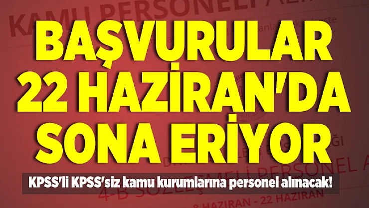 KPSS'li KPSS'siz kamu kurumlarına personel alınacak! Başvurular 22 Haziran'da sona eriyor