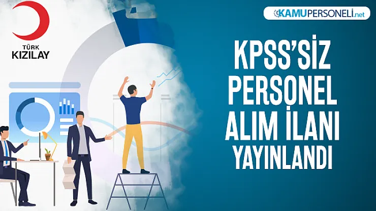 KPSS'siz Kızılay yeni iş ilanı yayınlandı! Kızılay personel alımı başvuru şartlarını açıkladı