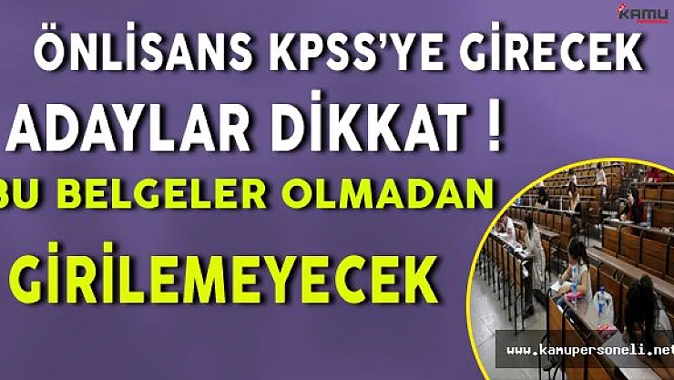 KPSS'ye Girecek Adaylar Dikkat! Bu Belgeler Olmadan Sınava Giremezsiniz