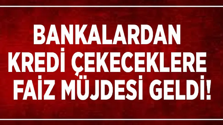 Kredi Çekmek İsteyenlere Bankalardan Taşıt, Konut ve İhtiyaç Kredisi Faiz İndirimi Müjdesi Geldi!