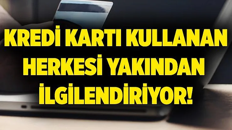 Kredi kartı kullanan vatandaşları yakından ilgilendiriyor! Paranız anında gidiyor!
