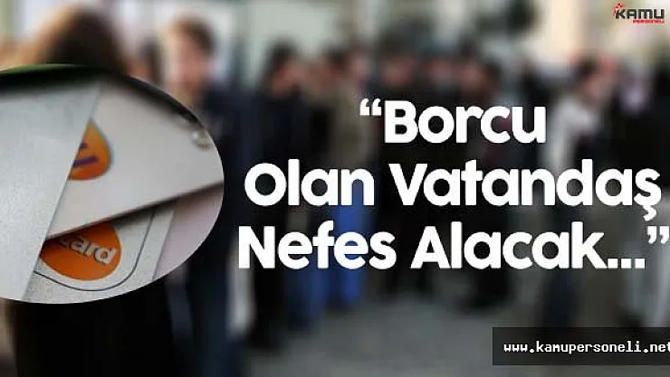 Kredi Kartı ve Kredi Borcu Olan Vatandaş Nefes Alacak