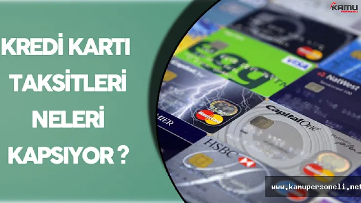 Kredi Kartında Taksitlendirme Neleri Kapsıyor ?