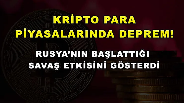 Kripto para piyasalarında deprem! Rusya'nın başlattığı savaş etkisini gösterdi