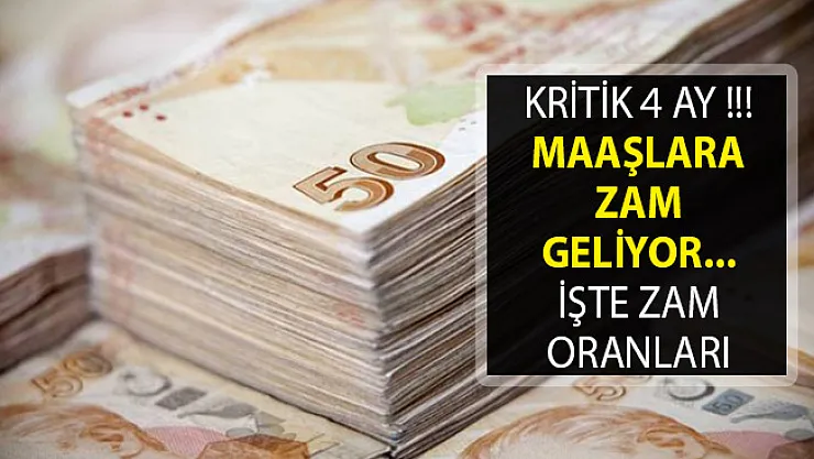 Kritik 4 Ay- Maaşlara Zam Yapılacak- Maaşlara Ne Kadar Zam Yapılacak?