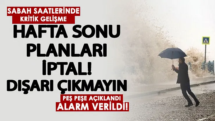 Kritik gelişme: Hafta sonu planları bozuluyor! Çok kuvvetli geliyor: Kimse dışarı çıkmasın