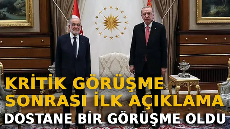 Kritik Görüşme Sonrası İlk Açıklama: Dostane Bir Görüşme Oldu