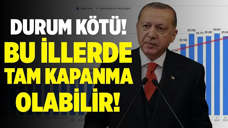 Kritik toplantı başladı! Bu illerimizde tam kapanma olabilir!