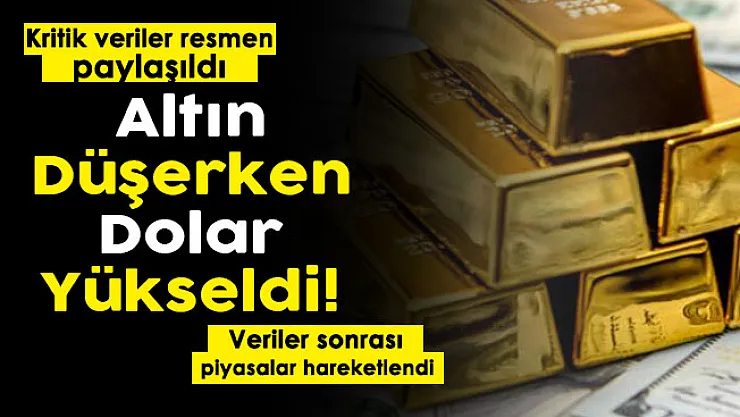 Kritik veriler açıklandı: Altın fiyatları düşerken dolar yükseldi! İşte güncel fiyatlar
