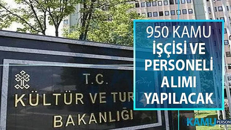 Kültür Bakanlığı 950 Kamu İşçisi ve Kamu Personeli Alımı Yapacak