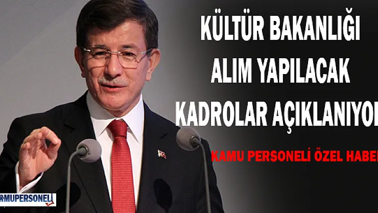 Kültür Bakanlığı Atama Kadroları ve Turizm Paketi Açıklanıyor
