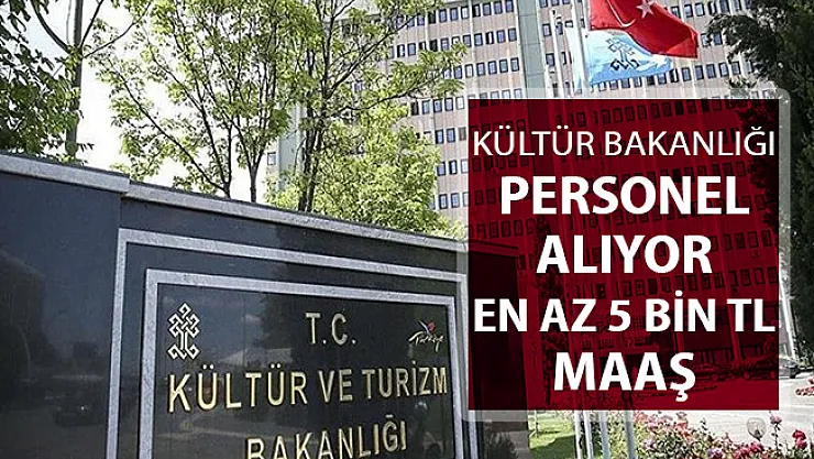Kültür Bakanlığı En Az 5 Bin TL Maaşla Kamu Personeli Alımı Yapıyor