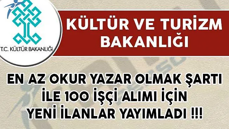 Kültür Bakanlığı İŞKUR Üzerinden En Az Okur Yazar Olmak Şartı İle 100 İşçi Alımı İçin Yeni İlan Yayımladı!