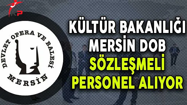 Kültür Bakanlığı Mersin DOB Sözleşmeli Personel Alım İlanı