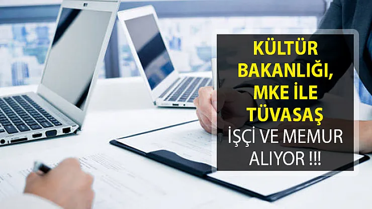 Kültür Bakanlığı, MKE İle TÜVASAŞ İşçi ve Memur Alım İlanları Yayımladılar! En Az İlkokul Mezunu
