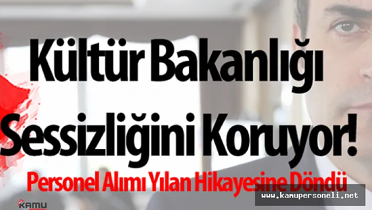 Kültür Bakanlığı Personel Alımı Konusunda Sessizliğini Koruyor
