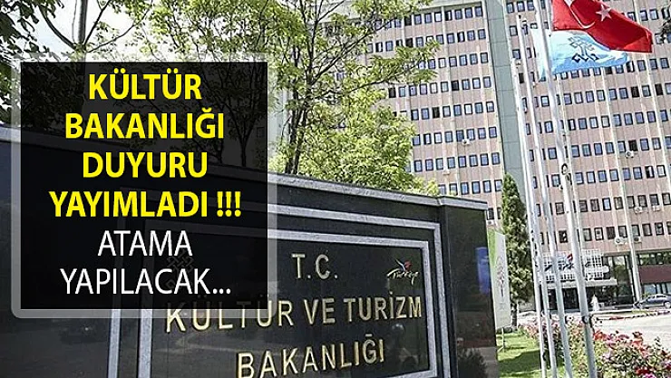 Kültür Bakanlığından Atama Duyurusu Yayımlandı! Kültür ve Turizm Bakanlığı 2019 Yılı Personel Alımı