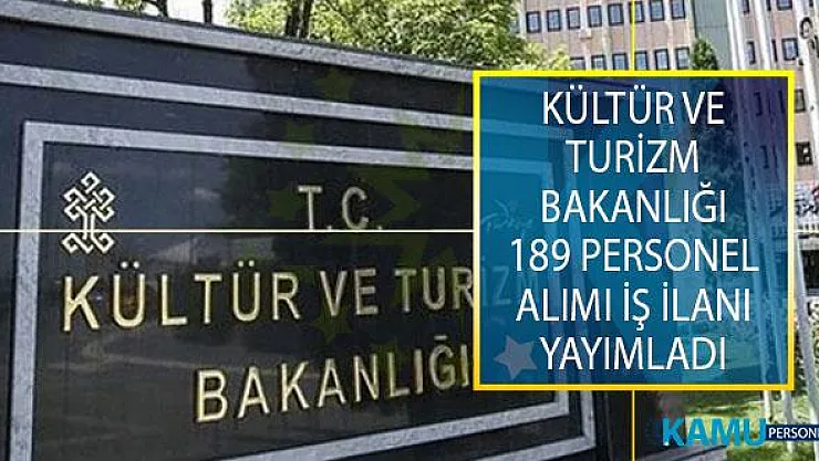Kültür ve Turizm Bakanlığı 189 Personel Alımı İş İlanı Yayımladı!