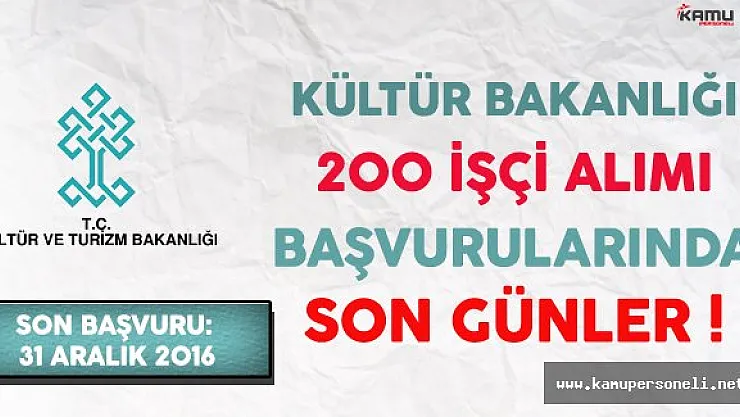 Kültür ve Turizm Bakanlığı 200 İşçi Alımı Başvurularında Son Günler