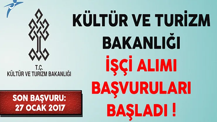 Kültür ve Turizm Bakanlığı KPSS Şartsız İşçi Alımı Başvuruları Başladı