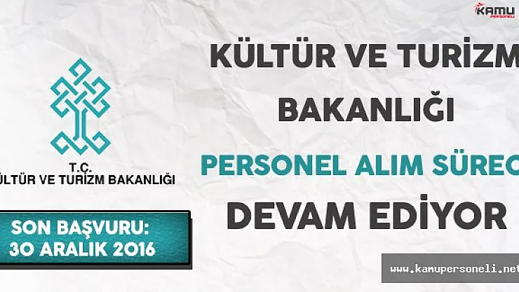 Kültür ve Turizm Bakanlığı Personel Alım Süreci Devam Ediyor