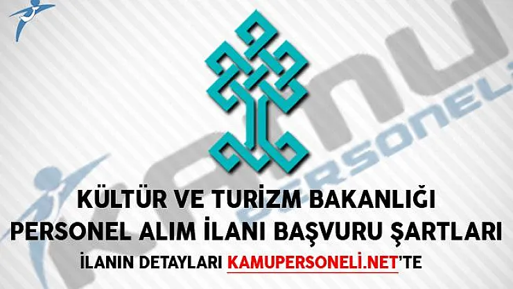 Kültür ve Turizm Bakanlığı Personel Alım İlanı Başvuru Şartları