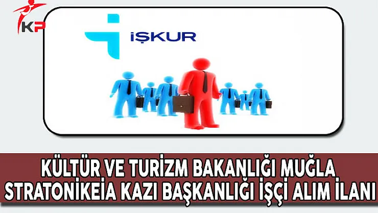 Kültür ve Turizm Bakanlığı, Stratonikeia Kazı Başkanlığı İşçi Alıyor