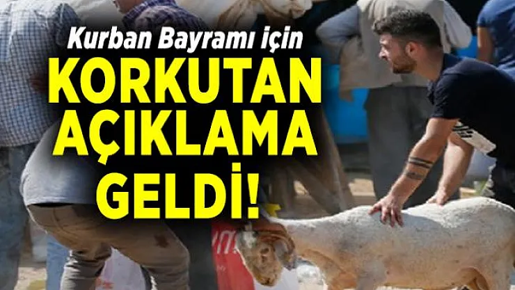 Kurban Bayramı için korkutan açıklama geldi!