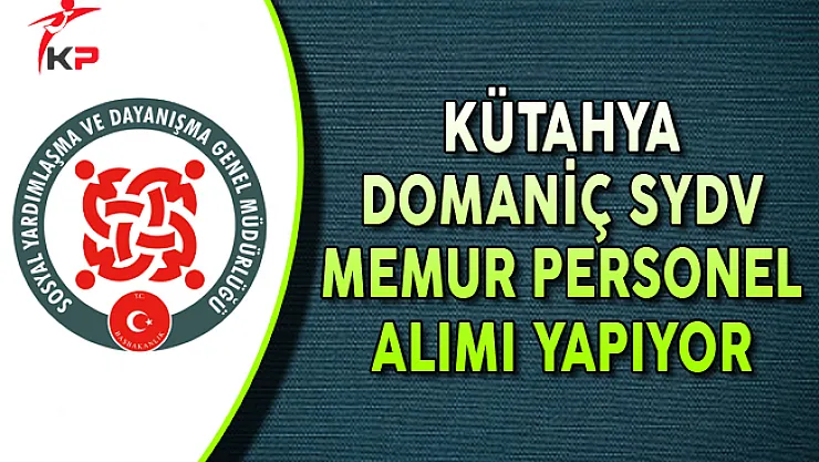 Kütahya Domaniç SYDV Memur Personel Alımı Yapıyor
